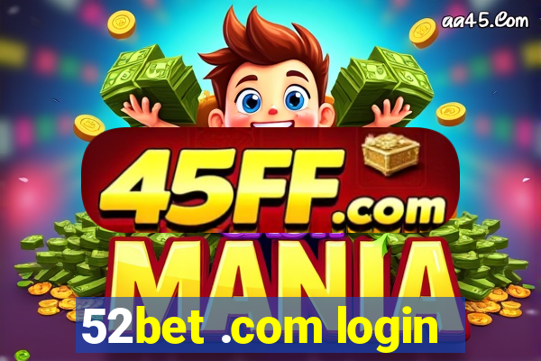 52bet .com login
